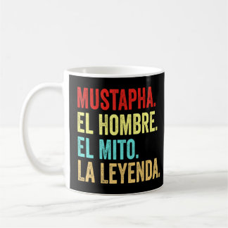 Mustapha El Hombre El Mito La Leyenda Regalo Para  Coffee Mug