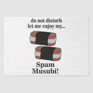 Musubi Let Me Enjoy My Spam Musubi  Tissue Paper