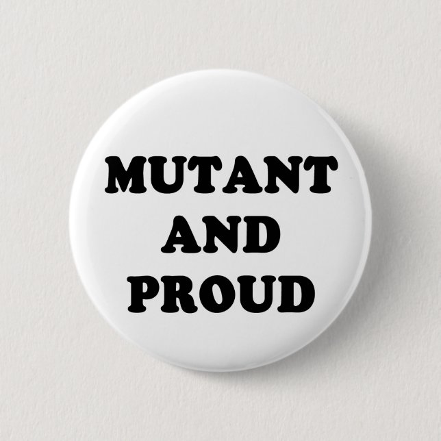 Mutant and Proud 6 Cm Round Badge (Front)