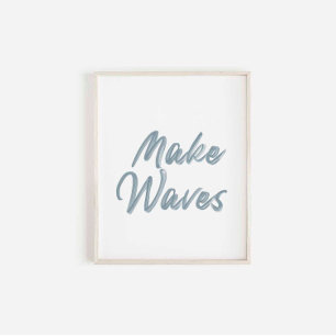 Muted watercolor blue make waves poster
