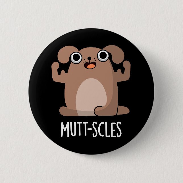 Mutt-scles Funny Animal Dog Pun Dark BG 6 Cm Round Badge (Front)