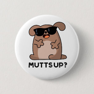 Mutts Up Funny Doggie Pun 6 Cm Round Badge