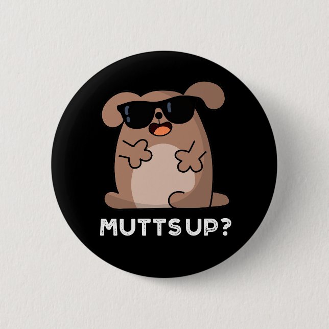 Mutts Up Funny Doggie Pun Dark BG 6 Cm Round Badge (Front)