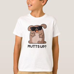 Mutts Up Funny Doggie Pun T-Shirt