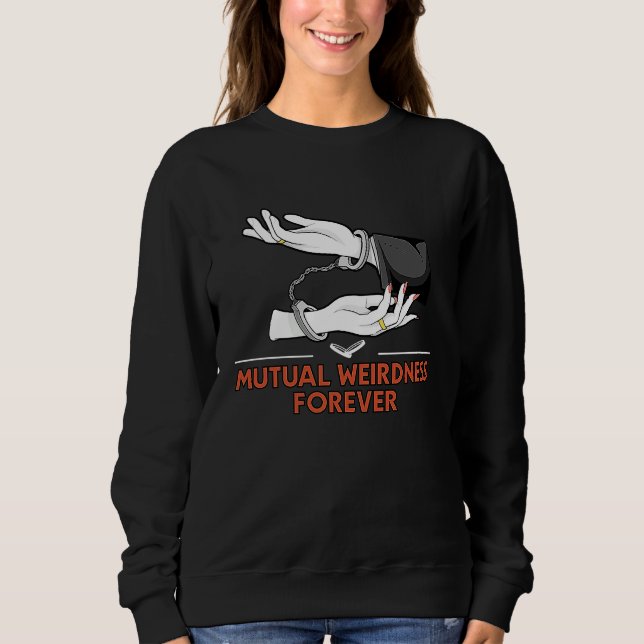 Mutual Weirdness Forever Wedding Nerd Bride and Gr Sweatshirt (Front)