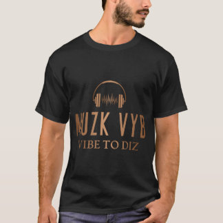 Muzk Vyb T-Shirts