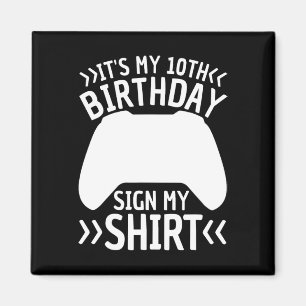 My 10th Birthday Sign My Shirt 10 Years Old Boy Ga Magnet