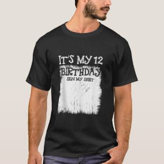 My 12th Birthday Sign It s My 12 Year Old Bday Sig T-Shirt