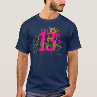 My 13th Birthday Girl 13 Yrs Old Birthday Party Pr T-Shirt