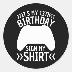 My 13th Birthday Sign My Shirt 13 Years Old Teen G Classic Round Sticker