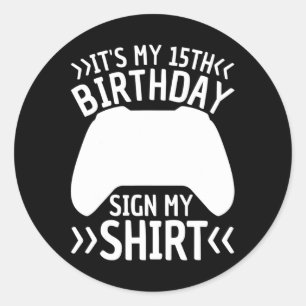 My 15th Birthday Sign My Shirt 15 Years Old Boy Ga Classic Round Sticker