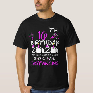 My 16th Birthday 2020 The One Where I was Social T-Shirt