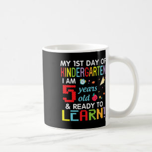 My 1st Day Of Kindergarten I Am 5 Years Old And Re Coffee Mug