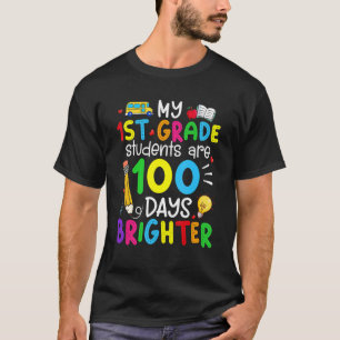 My 1st Grade Students Are 100 Days Brighter 100th T-Shirt