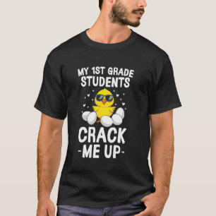 My 1st Grade Students Crack Me Up Easter Day Chick T-Shirt