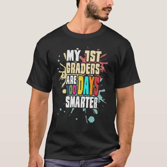 My 1st Graders Are 100 Days Smarter First Grade Te T-Shirt (Front)