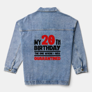 My 20th Birthday The One Where I was Quarantined Denim Jacket