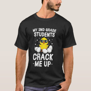 My 2nd Grade Students Crack Me Up Easter Day Chick T-Shirt