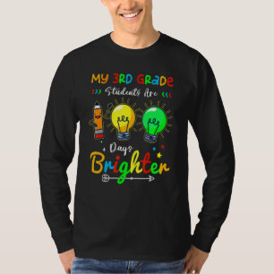 My 3rd Grade Students Are 100 Days Brighter 100 Da T-Shirt