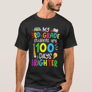 My 3rd Grade Students Are 100 Days Brighter 100th T-Shirt