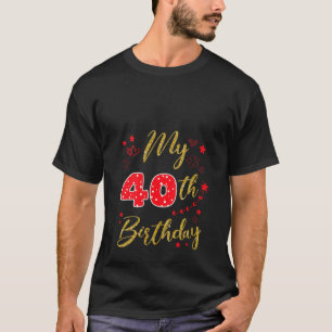 My 40th Birthday Cute Family Party 40 Year Old B D T-Shirt