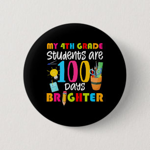 My 4th Grade Students Are 100 Days Brighter Fun 10 6 Cm Round Badge