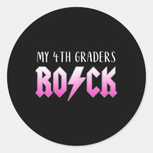 My 4th Graders Rock For Fourth Grade Teacher 1st D Classic Round Sticker