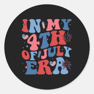 My 4th Of July Era Funny Patriotic Usa American Fl Classic Round Sticker