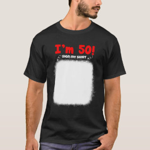 My 50Th Birthday Sign My Funny Birthday Men Women T-Shirt