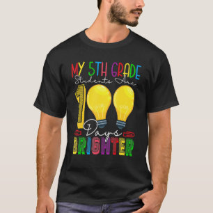 My 5th Grade Students Are 100 Days Brighter Teache T-Shirt