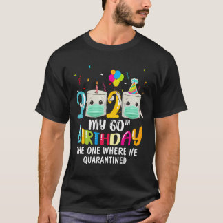 My 60Th Birthday Funny Quarantine Gift 60 Bday 202 T-Shirt
