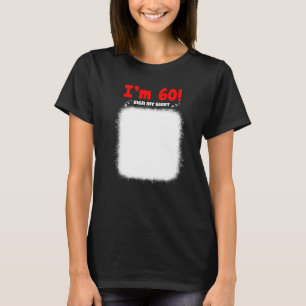 My 60th Birthday Sign My  Funny Birthday Men Women T-Shirt