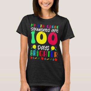 My 6th Grade Students Are 100 Days Brighter 100 D T-Shirt