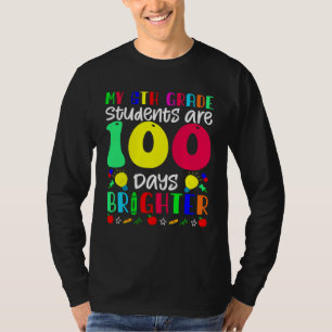 My 6th Grade Students Are 100 Days Brighter 100 D T-Shirt
