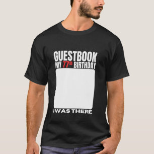 My 77th Birthday Guestbook 77 Years Birthday Party T-Shirt