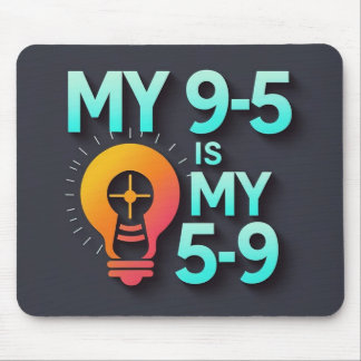 "My 9-5 is my 5-9"- Where Passion Meets Profession Mouse Pad