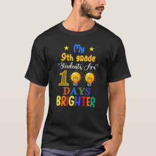 My 9th Grade Students Are 100 Days Brighter Teache T-Shirt