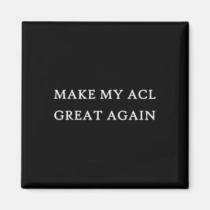 My Acl Great Again Funny Trump Injury Recovery Sur Magnet