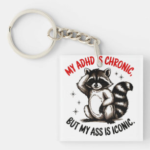My ADHD Is Chronic But My Butt Is Iconic Key Ring