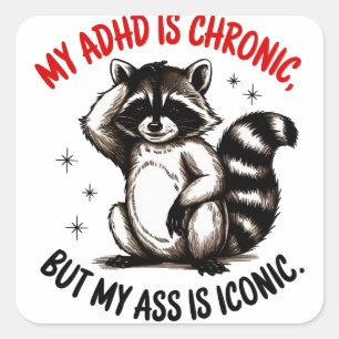 My ADHD Is Chronic But My Butt Is Iconic Square Sticker