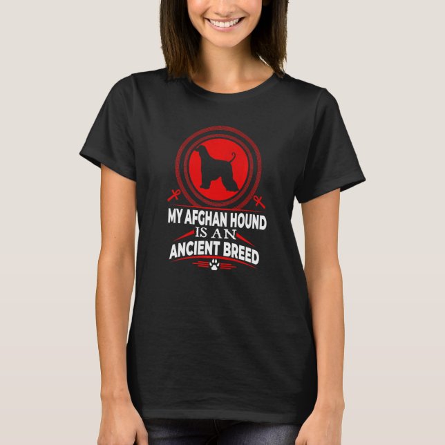 My Afghan Hound Is An Ancient Dog Breed  Dog T-Shirt (Front)