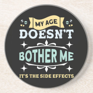 My Age Doesn't Bother Me Old People Sarcastic Coaster