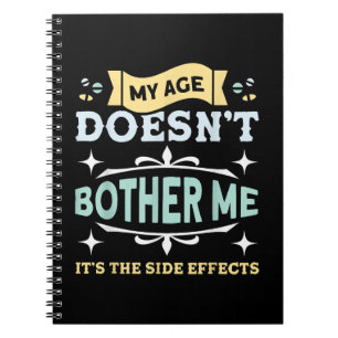 My Age Doesn't Bother Me Old People Sarcastic Notebook