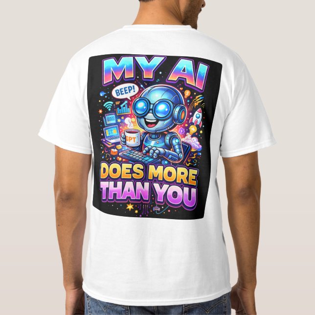 My AI does more than you T-Shirt (Back)