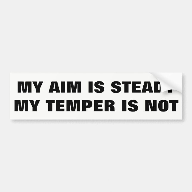 My Aim is Steady Temper is Not Bumper Sticker (Front)