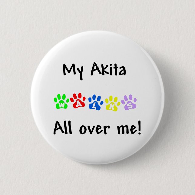 My Akita Walks All over Me Button (Front)