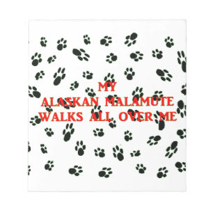 my alaskan malamute walks on me notepad