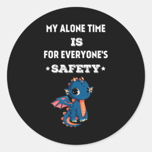 My Alone Time Is For Everyone's Safety, Funny Drag Classic Round Sticker