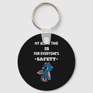My Alone Time Is For Everyone's Safety, Funny Drag Key Ring