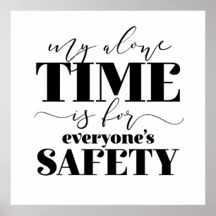 My Alone Time Is For Everyone's Safety Poster
